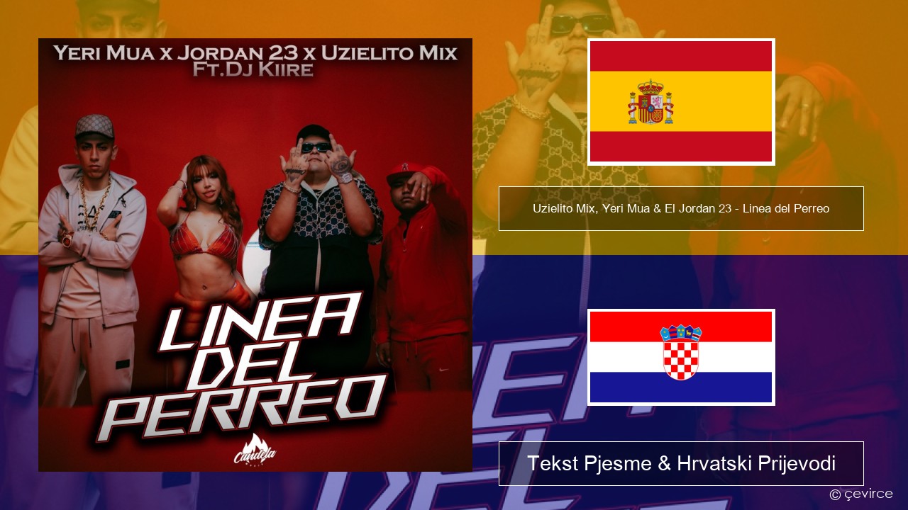 Uzielito Mix, Yeri Mua & El Jordan 23 – Linea del Perreo (feat. Dj Kiire) Španjolski Tekst Pjesme & Hrvatski Prijevodi