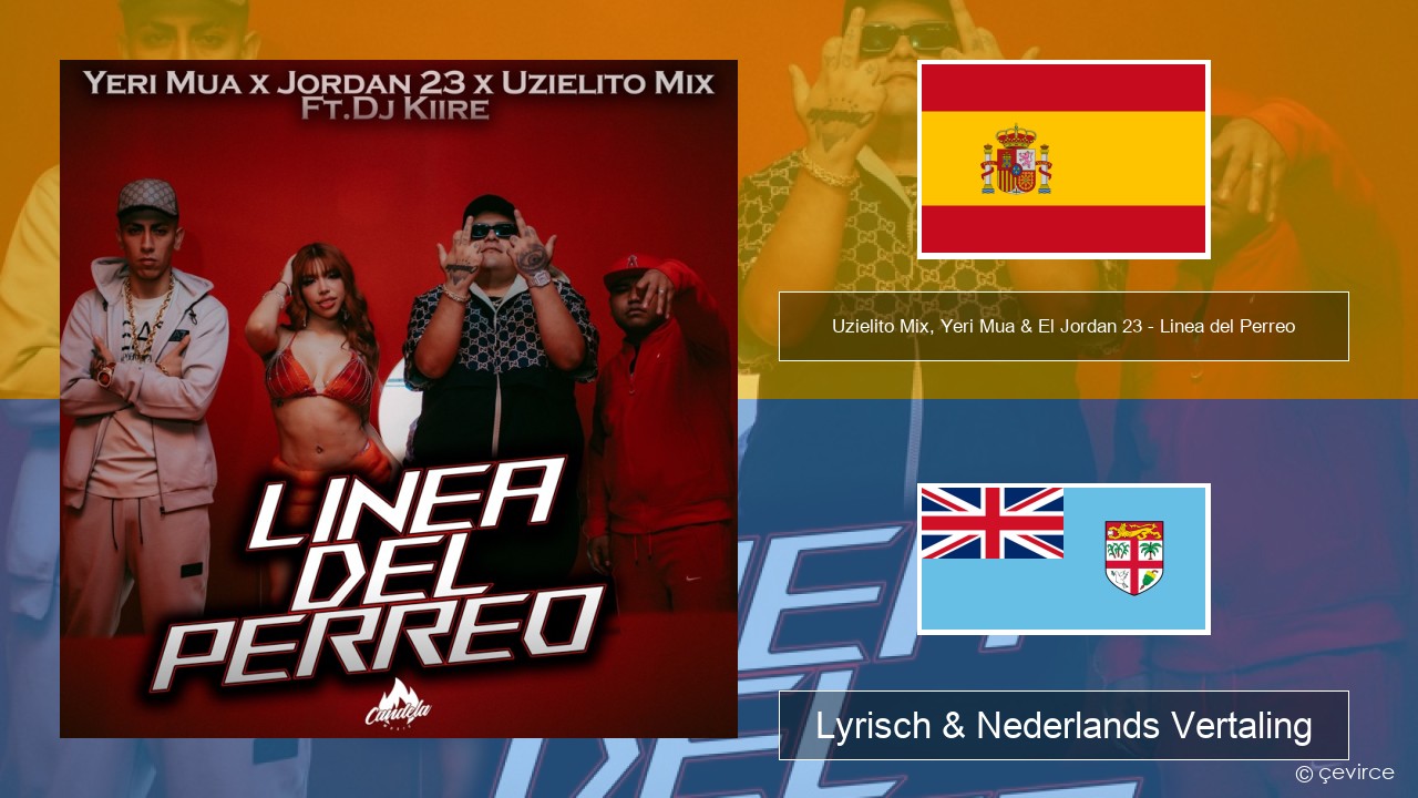 Uzielito Mix, Yeri Mua & El Jordan 23 – Linea del Perreo (feat. Dj Kiire) Spaans Lyrisch & Nederlands Vertaling