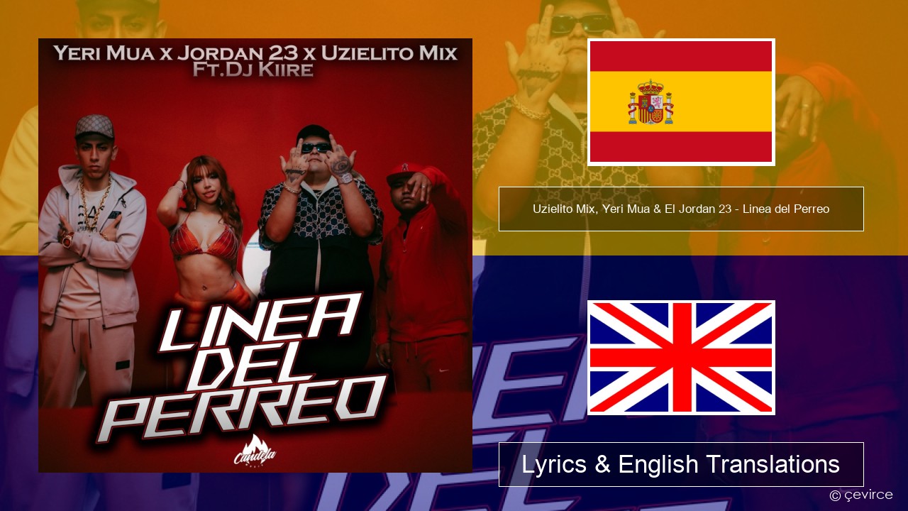 Uzielito Mix, Yeri Mua & El Jordan 23 – Linea del Perreo (feat. Dj Kiire) Spanish Lyrics & English Translations