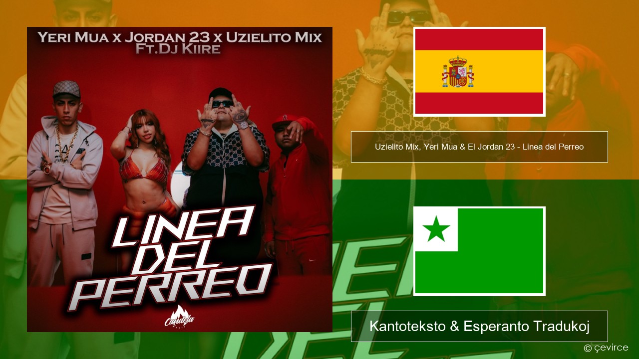 Uzielito Mix, Yeri Mua & El Jordan 23 – Linea del Perreo (feat. Dj Kiire) La hispana Kantoteksto & Esperanto Tradukoj