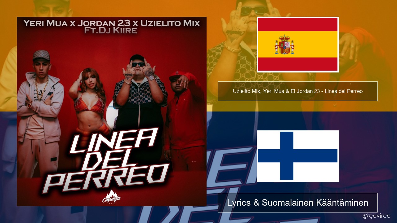 Uzielito Mix, Yeri Mua & El Jordan 23 – Linea del Perreo (feat. Dj Kiire) Espanjan Lyrics & Suomalainen Kääntäminen