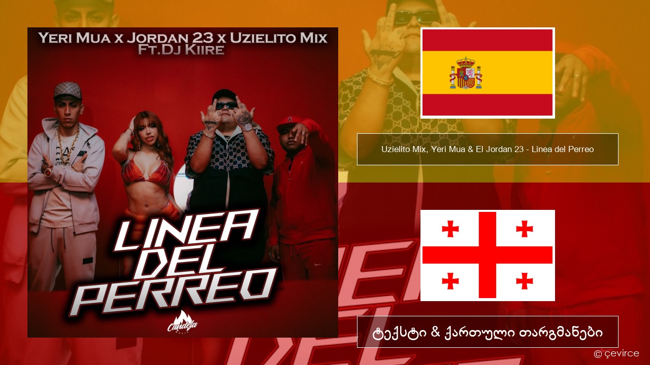 Uzielito Mix, Yeri Mua & El Jordan 23 – Linea del Perreo (feat. Dj Kiire) ესპანური ტექსტი & ქართული თარგმანები