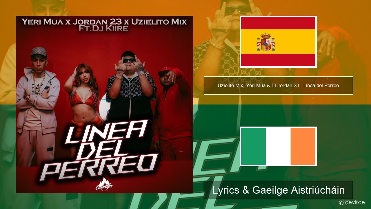 Uzielito Mix, Yeri Mua & El Jordan 23 – Linea del Perreo (feat. Dj Kiire) Spáinnis Lyrics & Gaeilge Aistriúcháin