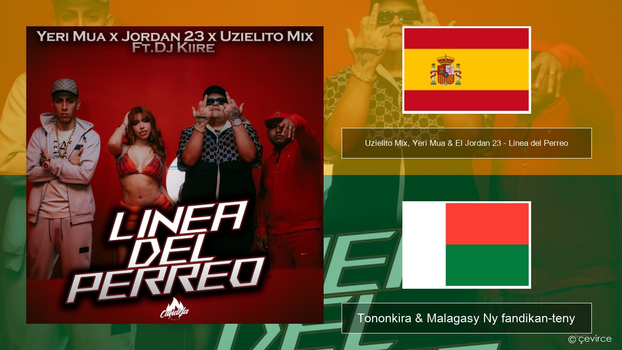 Uzielito Mix, Yeri Mua & El Jordan 23 – Linea del Perreo (feat. Dj Kiire) Espaniola Tononkira & Malagasy Ny fandikan-teny