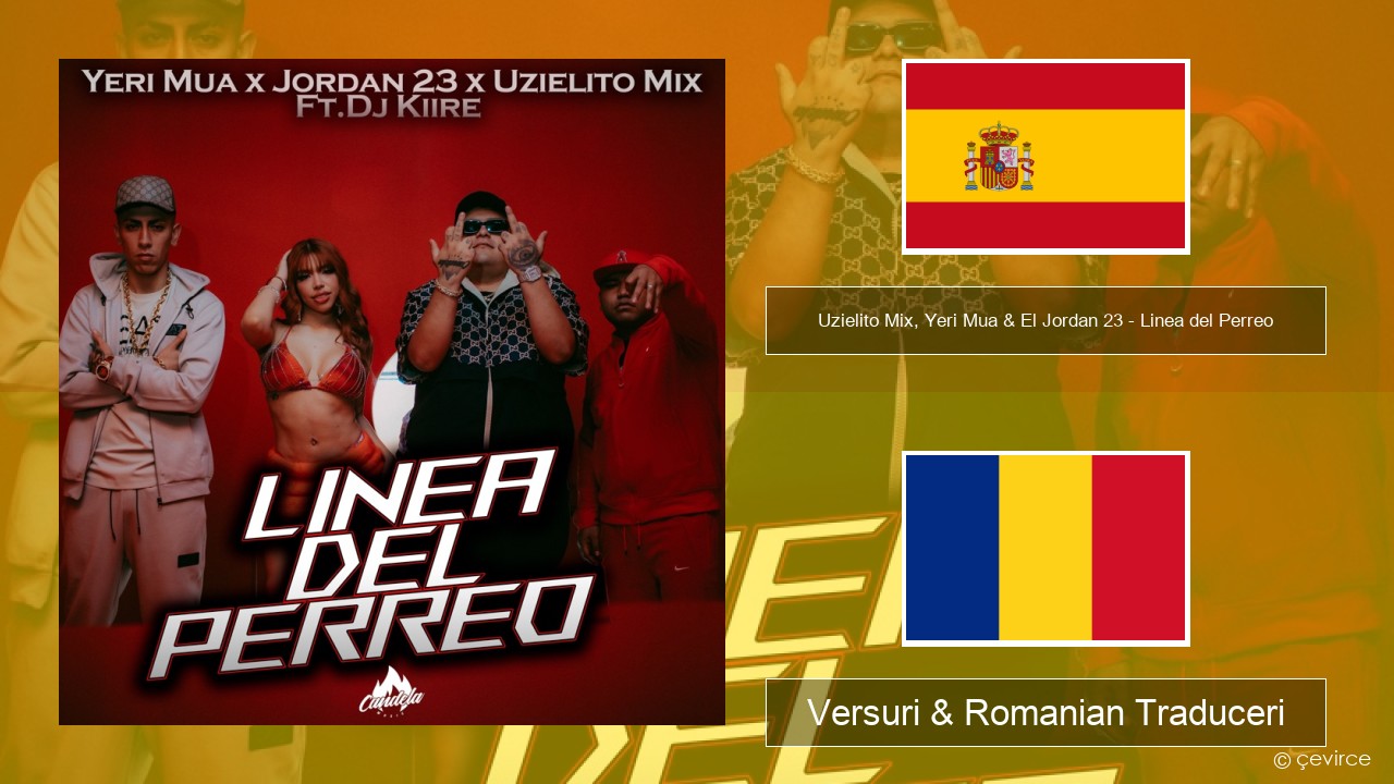 Uzielito Mix, Yeri Mua & El Jordan 23 – Linea del Perreo (feat. Dj Kiire) Spaniolă Versuri & Romanian Traduceri