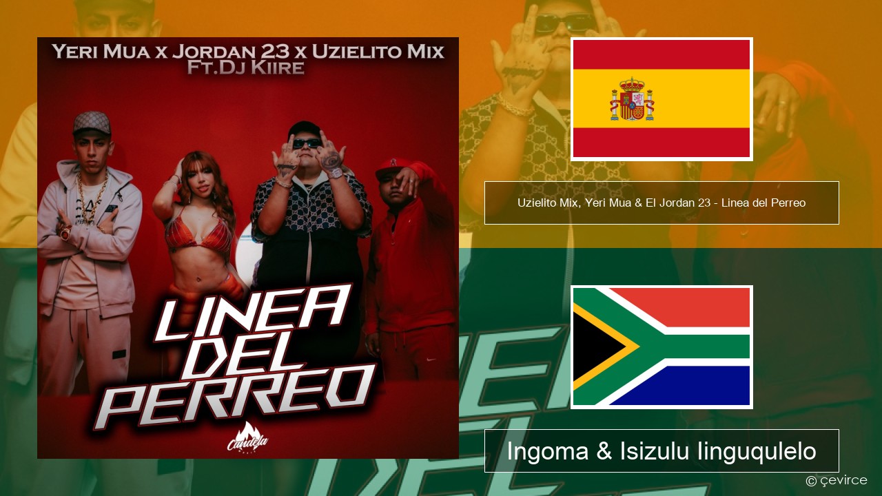 Uzielito Mix, Yeri Mua & El Jordan 23 – Linea del Perreo (feat. Dj Kiire) Isispanish Ingoma & Isizulu Iinguqulelo