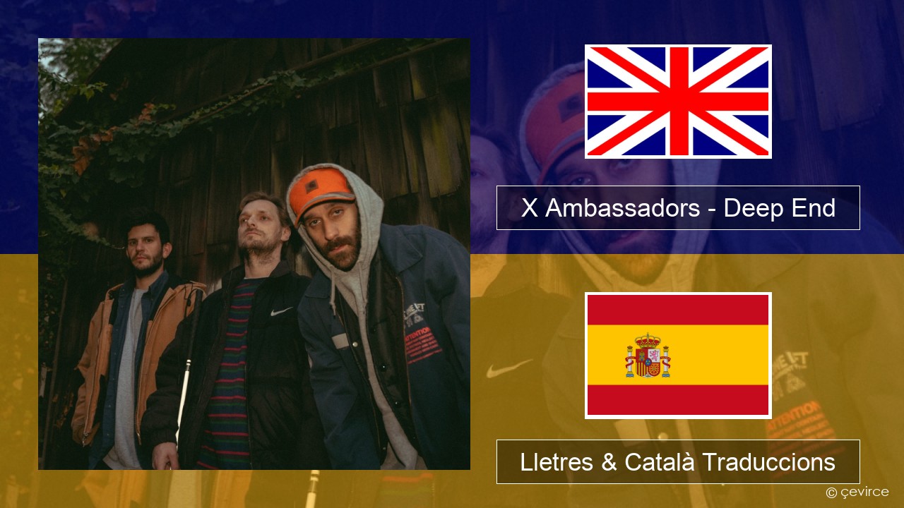 X Ambassadors – Deep End (from “Aquaman and the Lost Kingdom”) Anglès Lletres & Català Traduccions