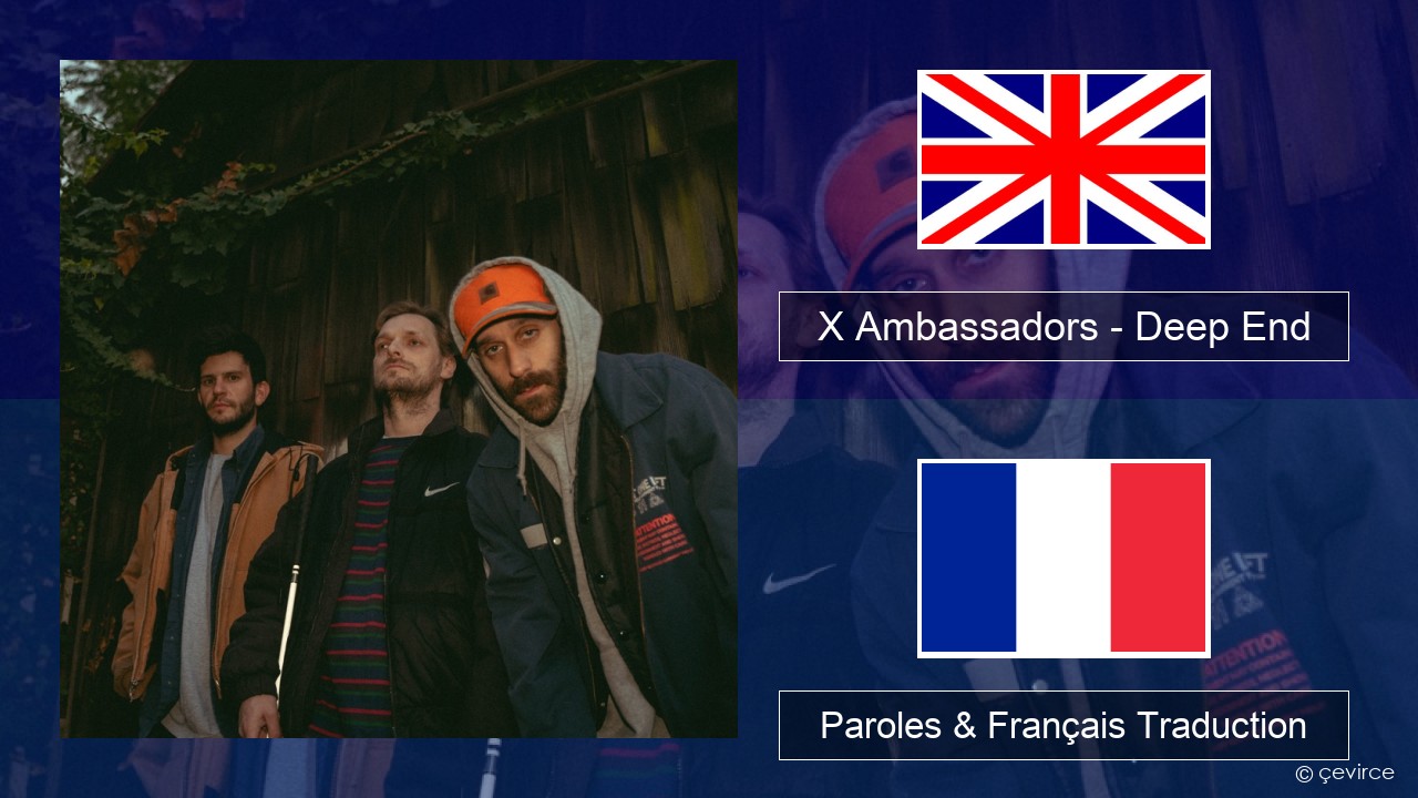 X Ambassadors – Deep End (from “Aquaman and the Lost Kingdom”) Anglais Paroles & Français Traduction