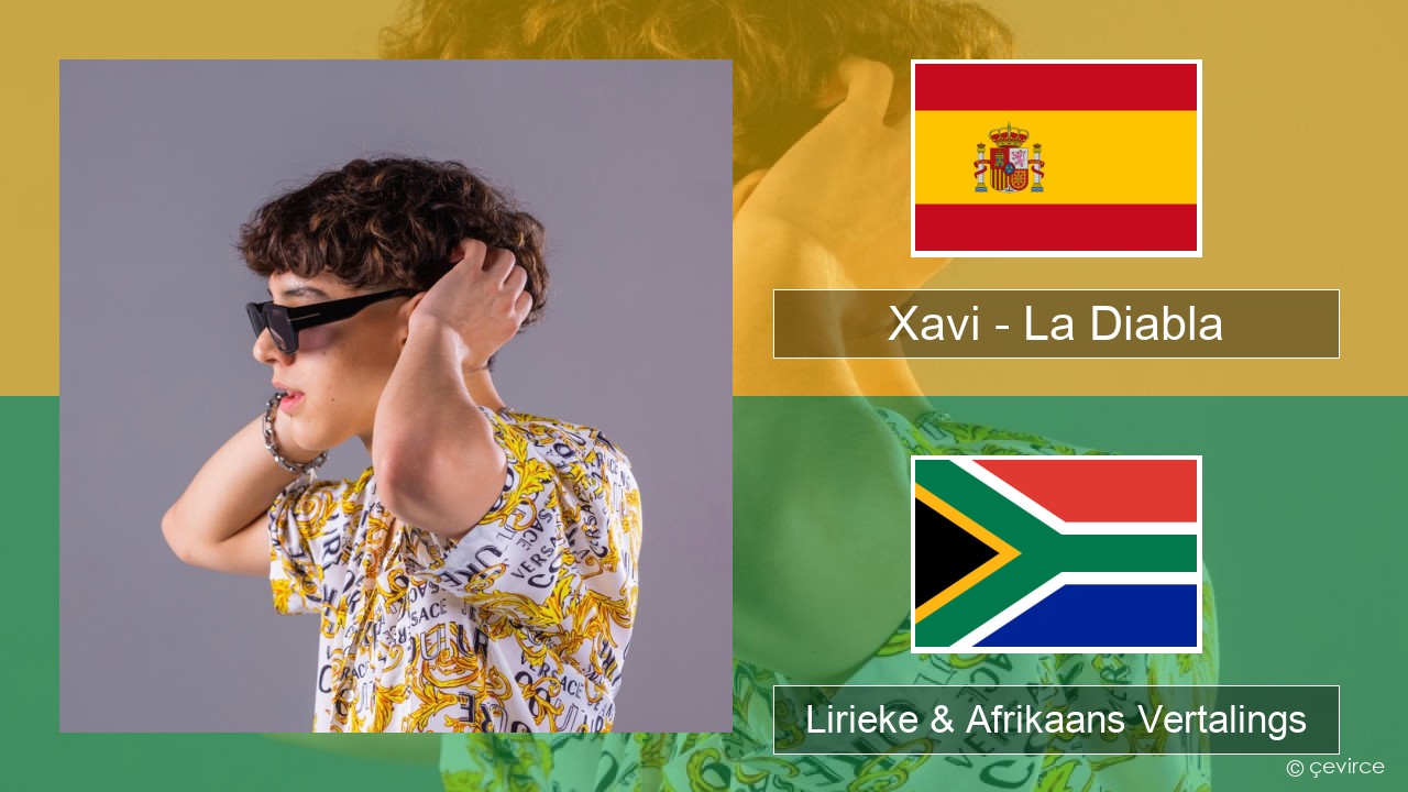 Xavi – La Diabla Spaanse Lirieke & Afrikaans Vertalings