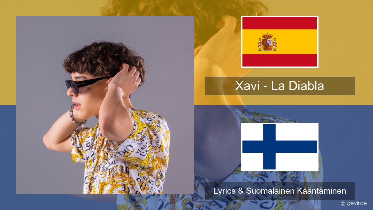 Xavi – La Diabla Espanjan Lyrics & Suomalainen Kääntäminen