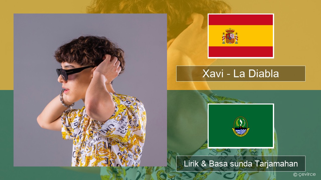 Xavi – La Diabla Spanyol Lirik & Basa sunda Tarjamahan