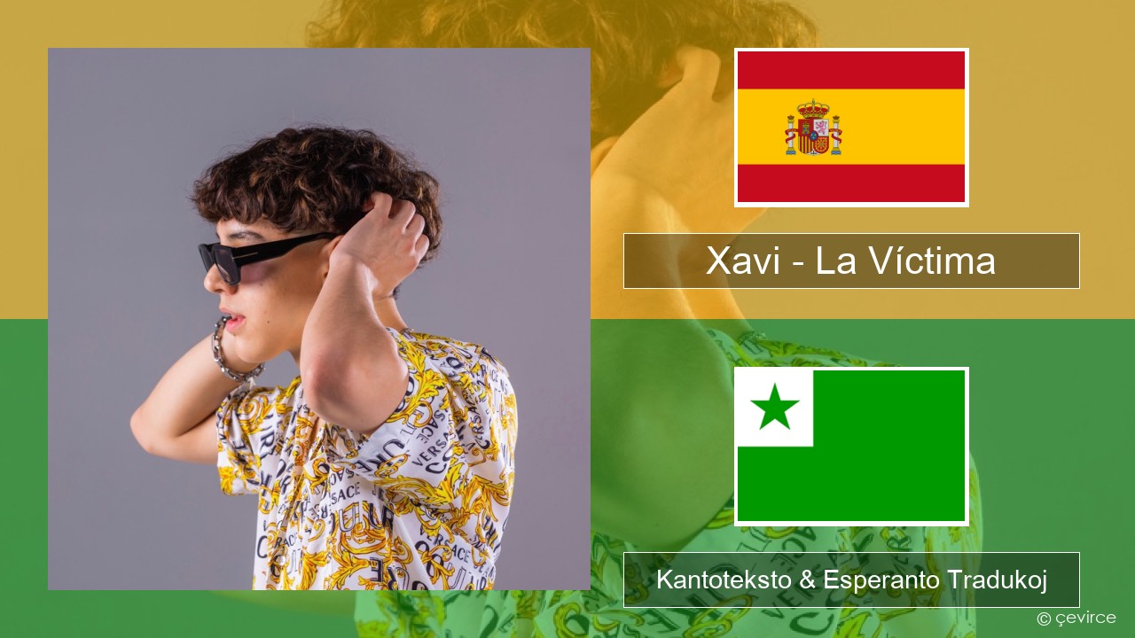 Xavi – La Víctima La hispana Kantoteksto & Esperanto Tradukoj