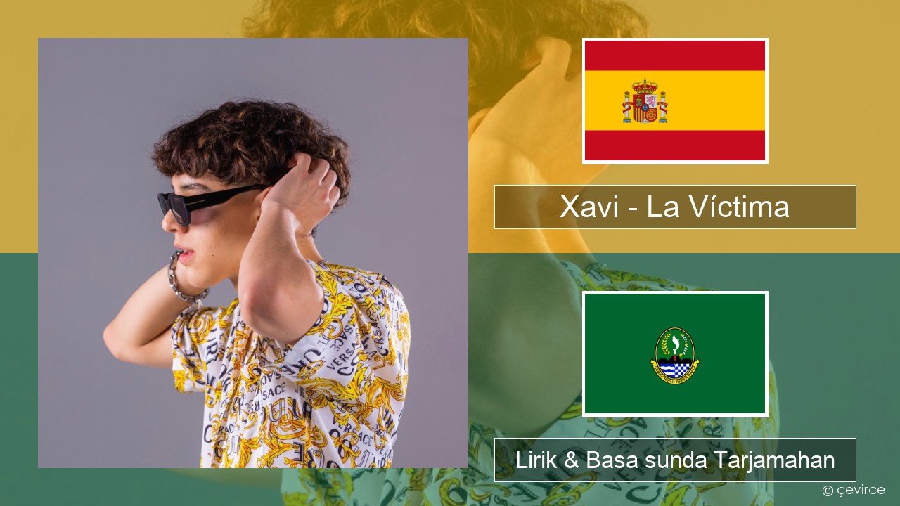 Xavi – La Víctima Spanyol Lirik & Basa sunda Tarjamahan