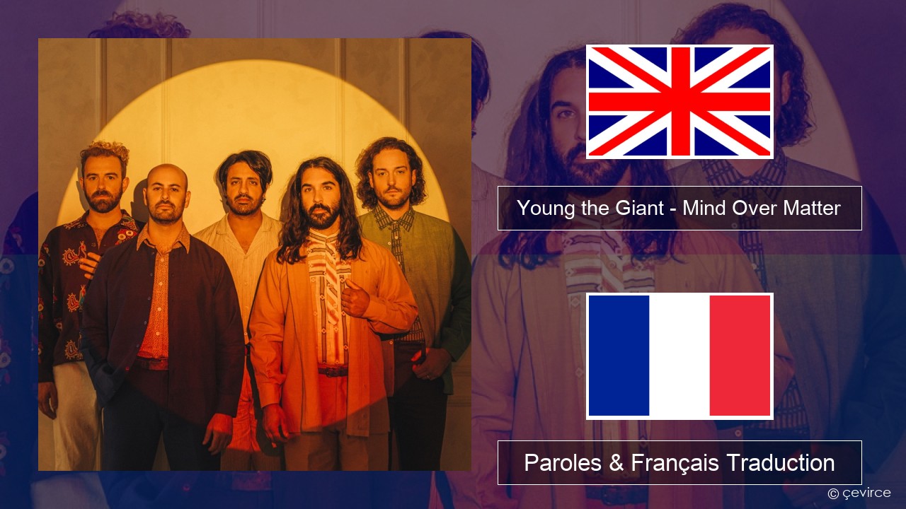 Young the Giant – Mind Over Matter Anglais Paroles & Français Traduction