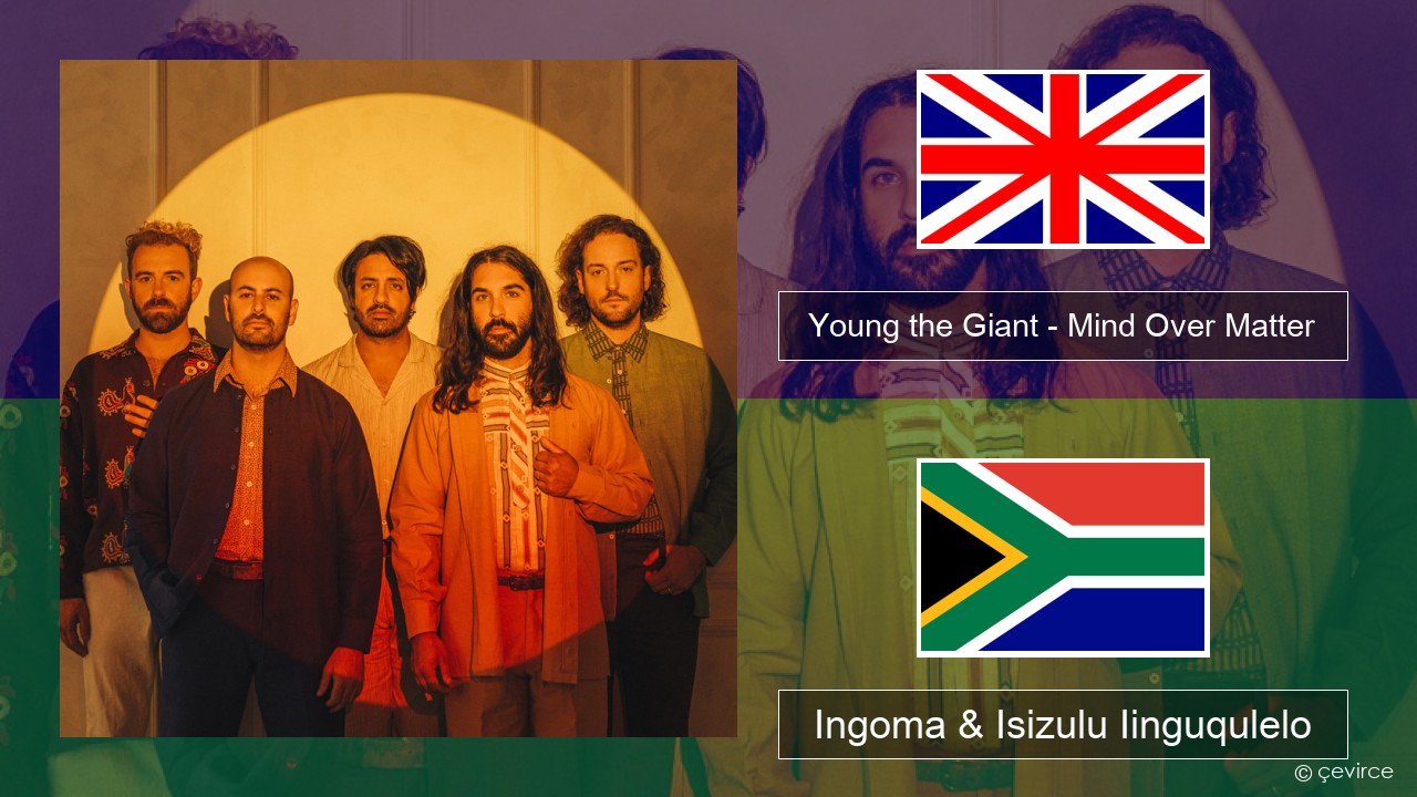 Young the Giant – Mind Over Matter Isixhosa Ingoma & Isizulu Iinguqulelo