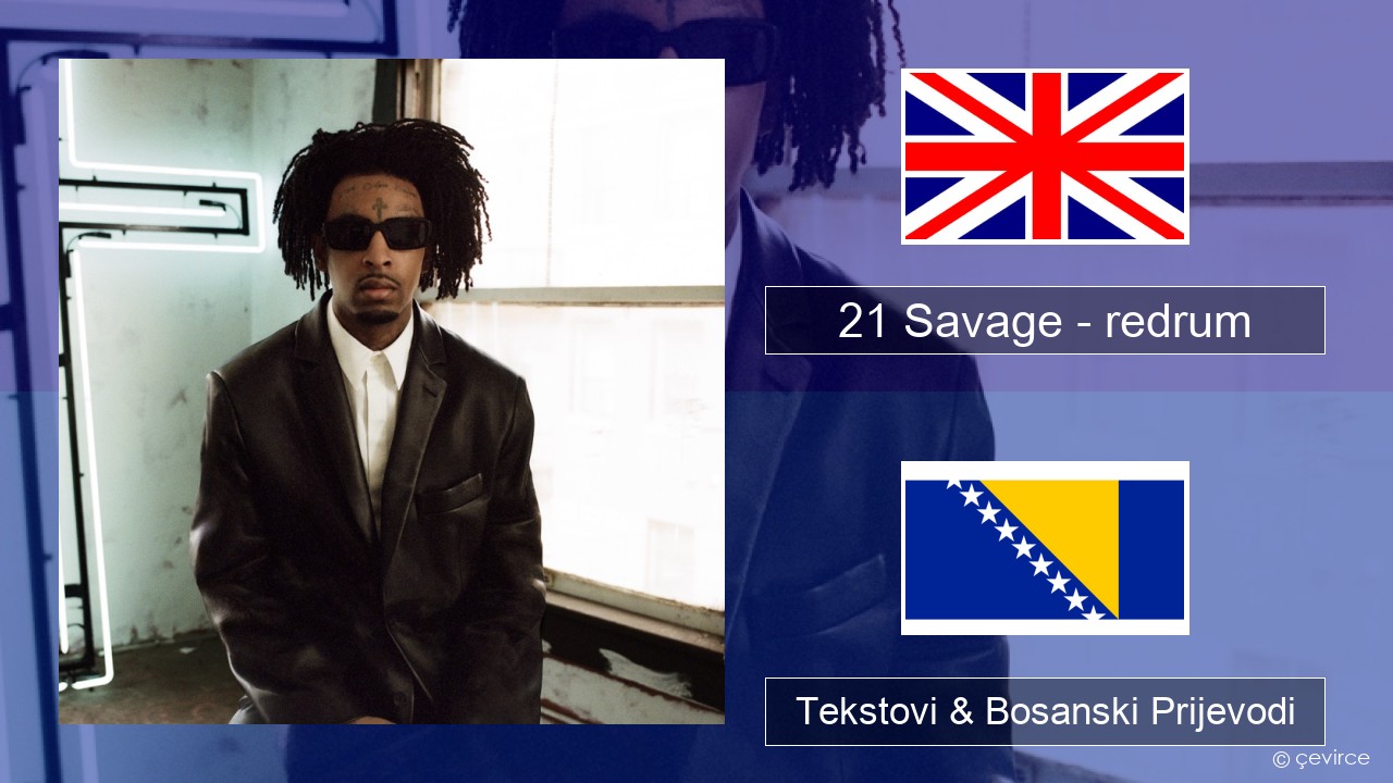 21 Savage – redrum Engleski Tekstovi & Bosanski Prijevodi