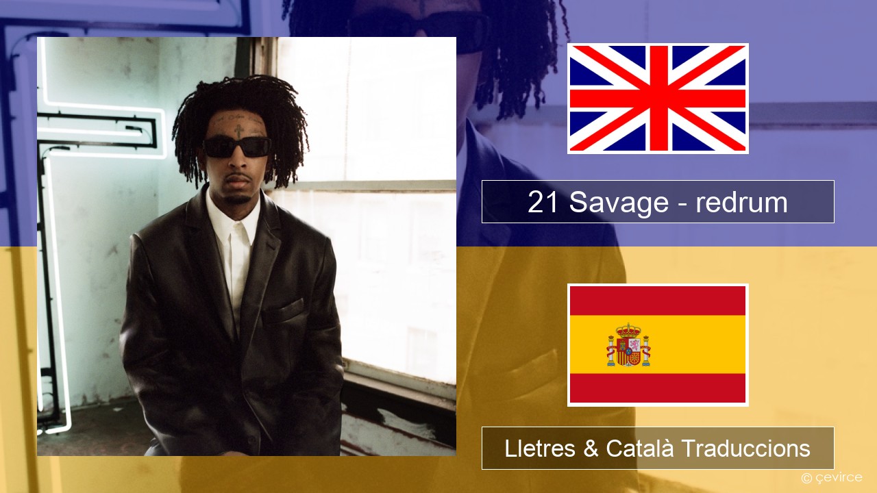 21 Savage – redrum Anglès Lletres & Català Traduccions