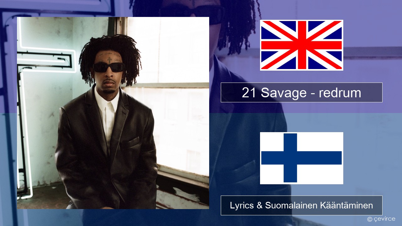 21 Savage – redrum Englanti Lyrics & Suomalainen Kääntäminen