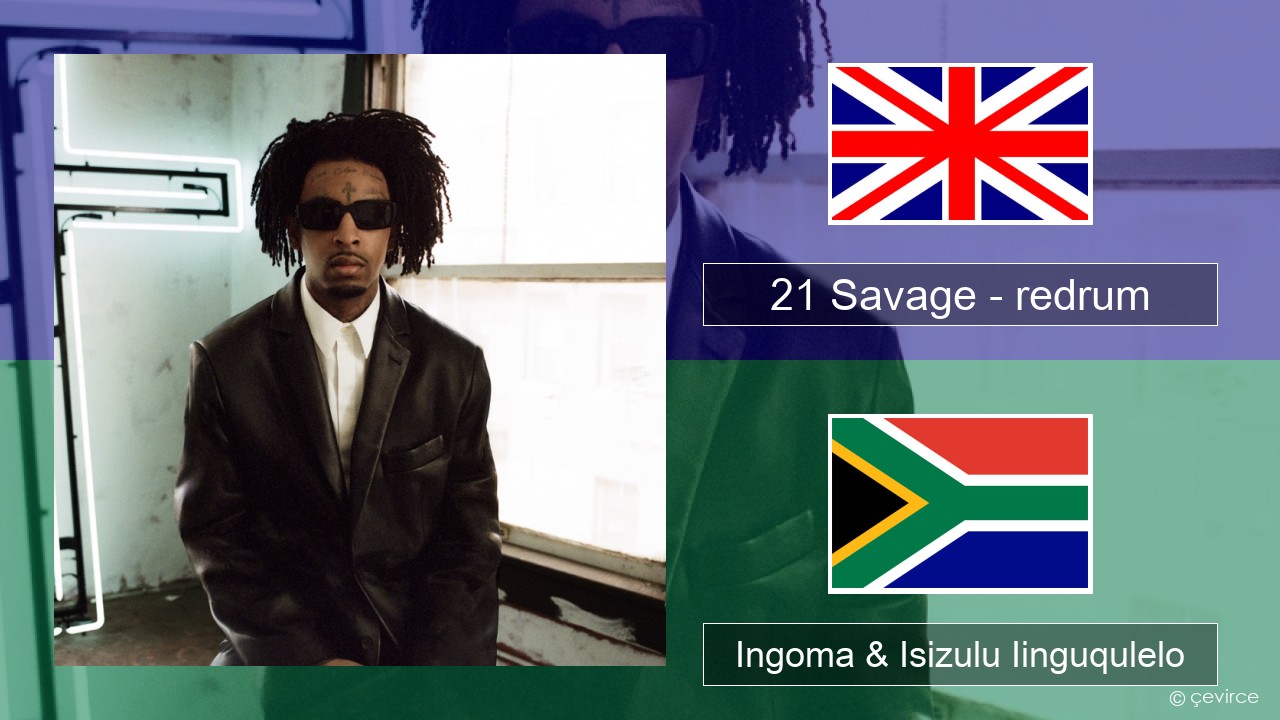 21 Savage – redrum Isixhosa Ingoma & Isizulu Iinguqulelo