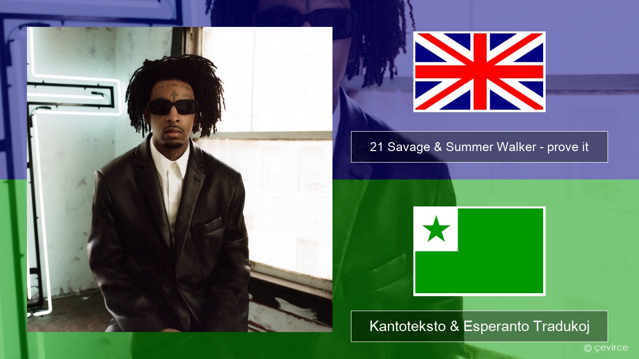 21 Savage & Summer Walker – prove it La angla Kantoteksto & Esperanto Tradukoj