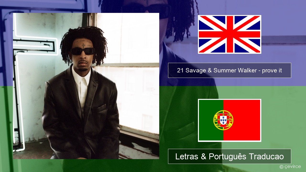 21 Savage & Summer Walker – prove it Inglês Letras & Português Traducao