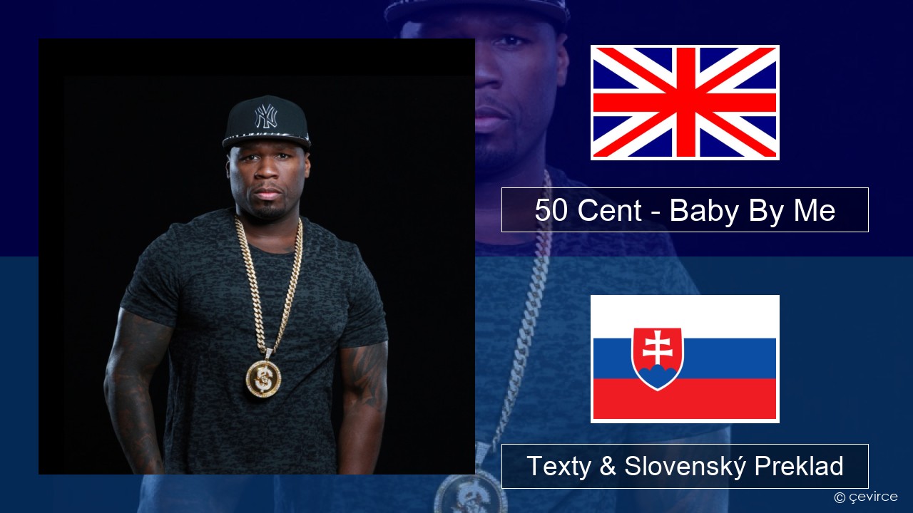 50 Cent – Baby By Me (feat. Ne-Yo) Anglický Texty & Slovenský Preklad