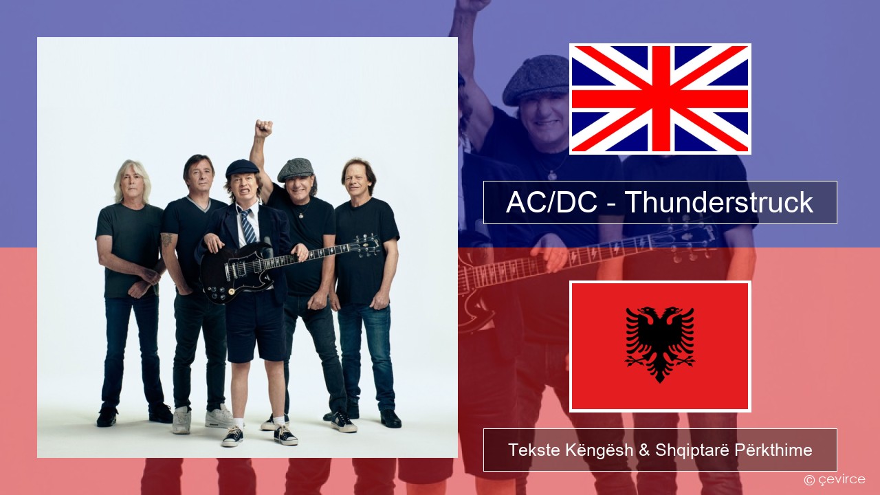 AC/DC – Thunderstruck Anglisht Tekste Këngësh & Shqiptarë Përkthime