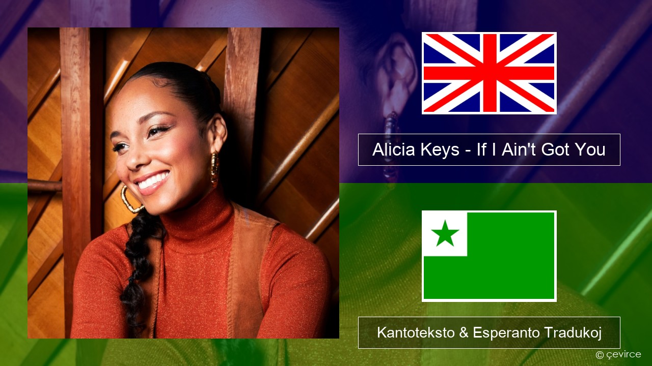 Alicia Keys – If I Ain’t Got You La angla Kantoteksto & Esperanto Tradukoj