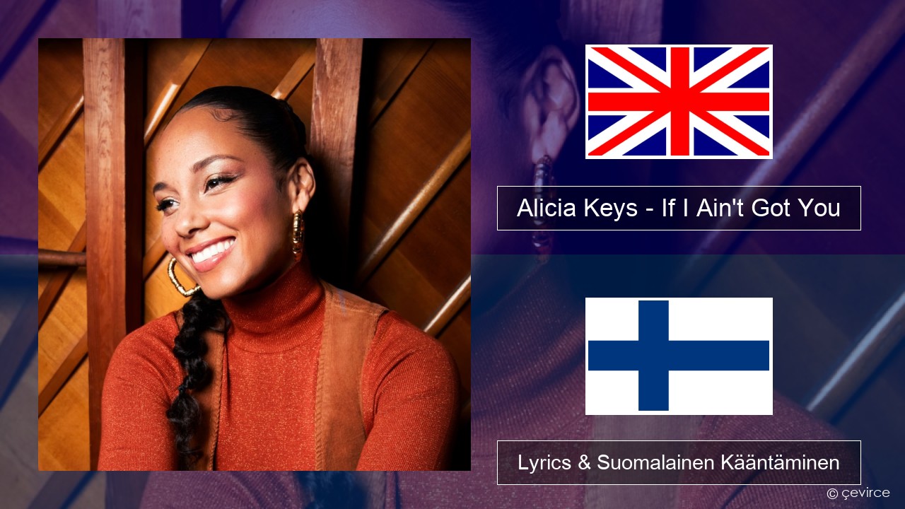 Alicia Keys – If I Ain’t Got You Englanti Lyrics & Suomalainen Kääntäminen