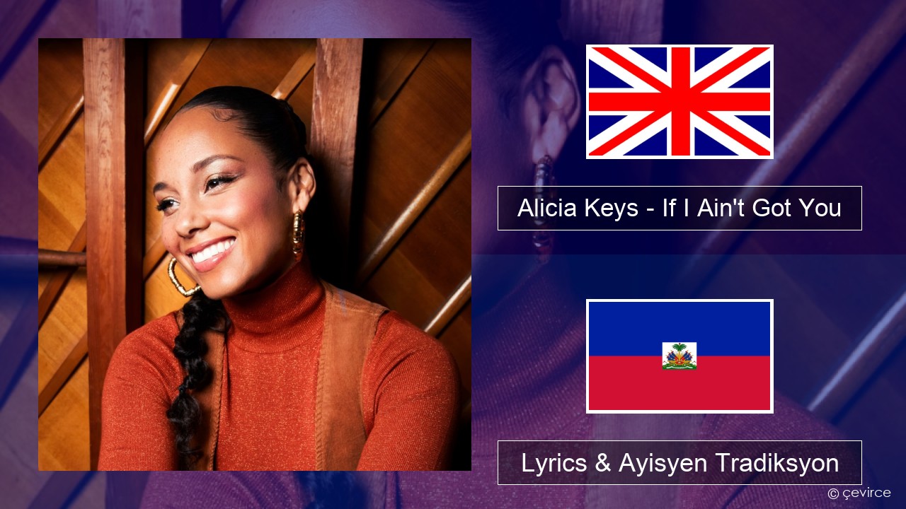 Alicia Keys – If I Ain’t Got You Angle Lyrics & Ayisyen Tradiksyon