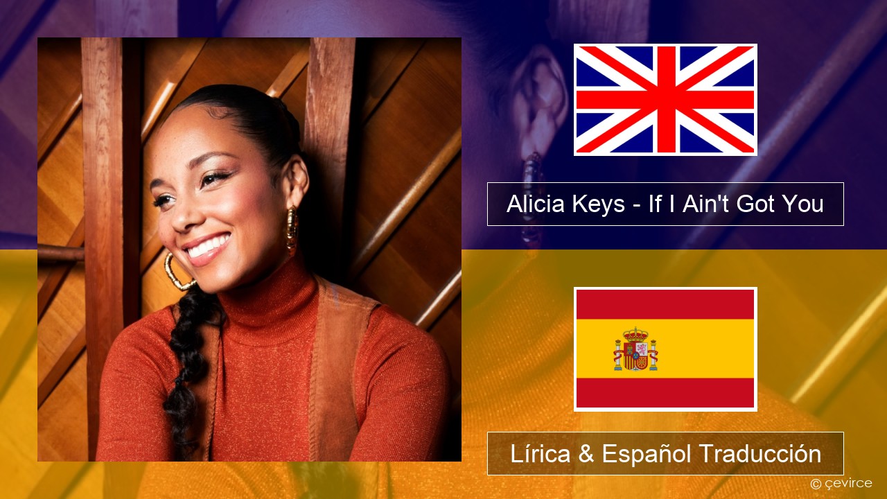 Alicia Keys – If I Ain’t Got You Ingl Lírica & Español Traducción