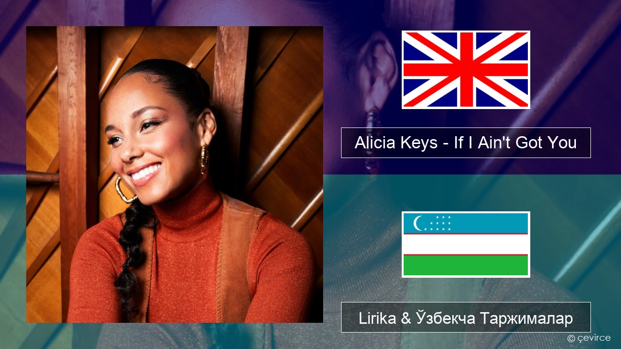 Alicia Keys – If I Ain’t Got You Инглиз тили Lirika & Ўзбекча (Кирил) Таржималар