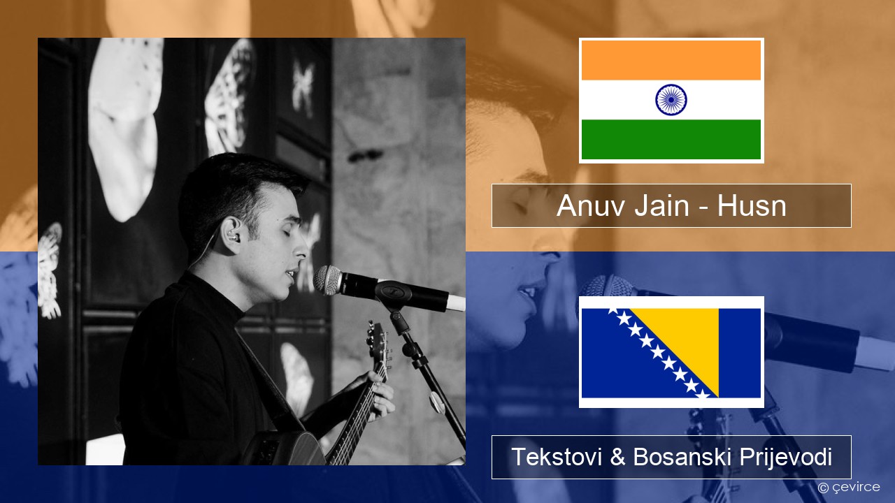 Anuv Jain – Husn Hindi Tekstovi & Bosanski Prijevodi