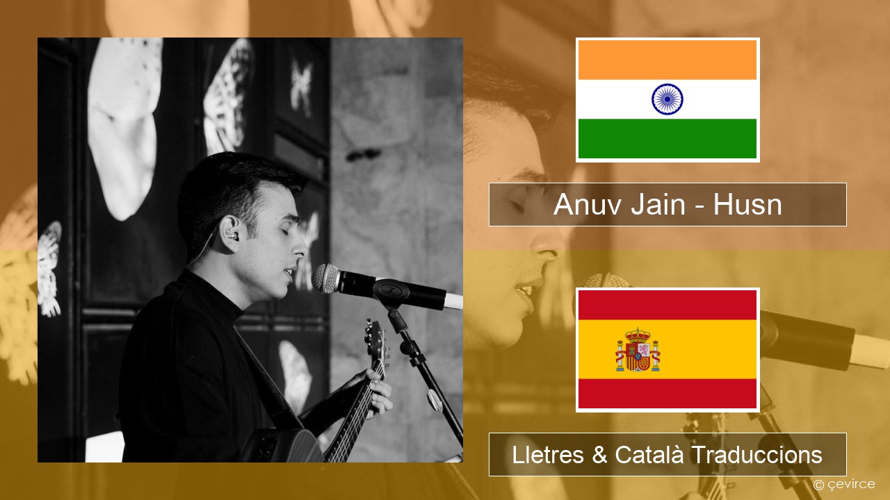 Anuv Jain – Husn Hindi Lletres & Català Traduccions