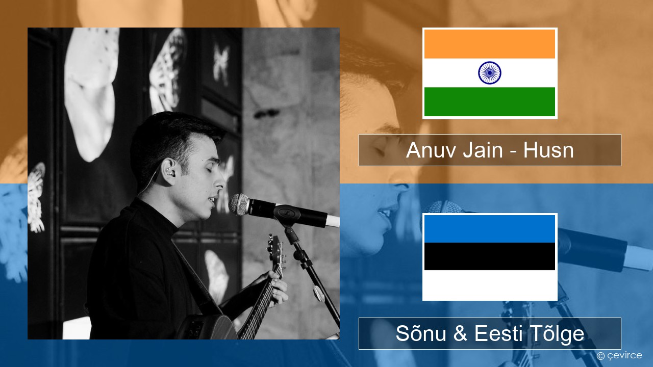 Anuv Jain – Husn Hindi Sõnu & Eesti Tõlge