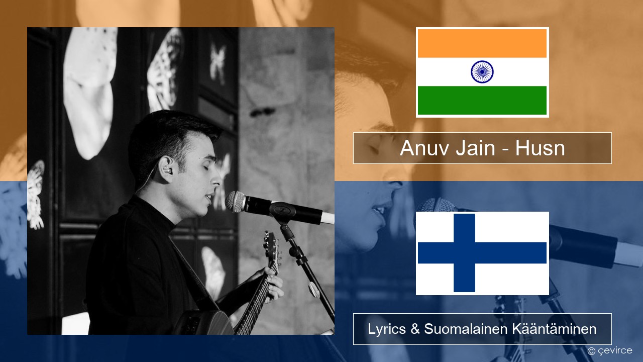 Anuv Jain – Husn Hindi Lyrics & Suomalainen Kääntäminen