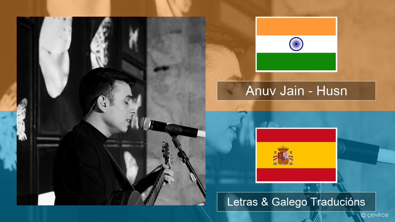 Anuv Jain – Husn Hindi Letras & Galego Traducións