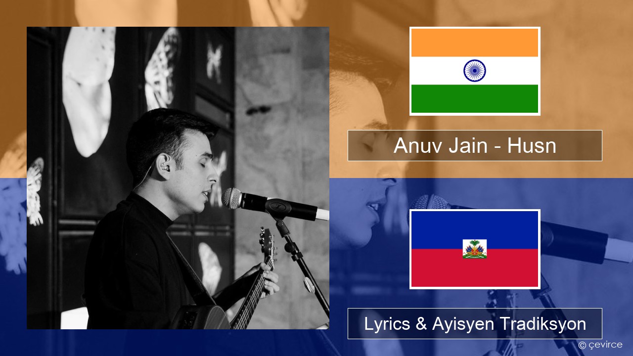 Anuv Jain – Husn Hindi Lyrics & Ayisyen Tradiksyon