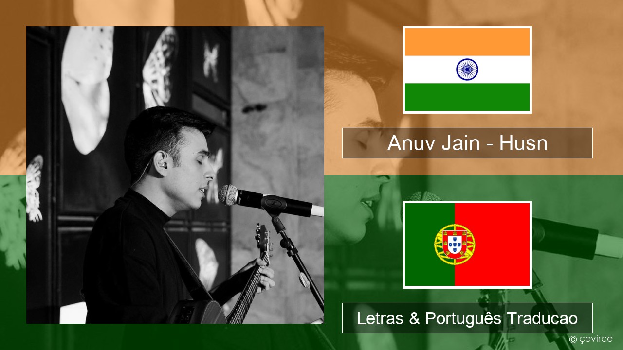 Anuv Jain – Husn Hindi Letras & Português Traducao