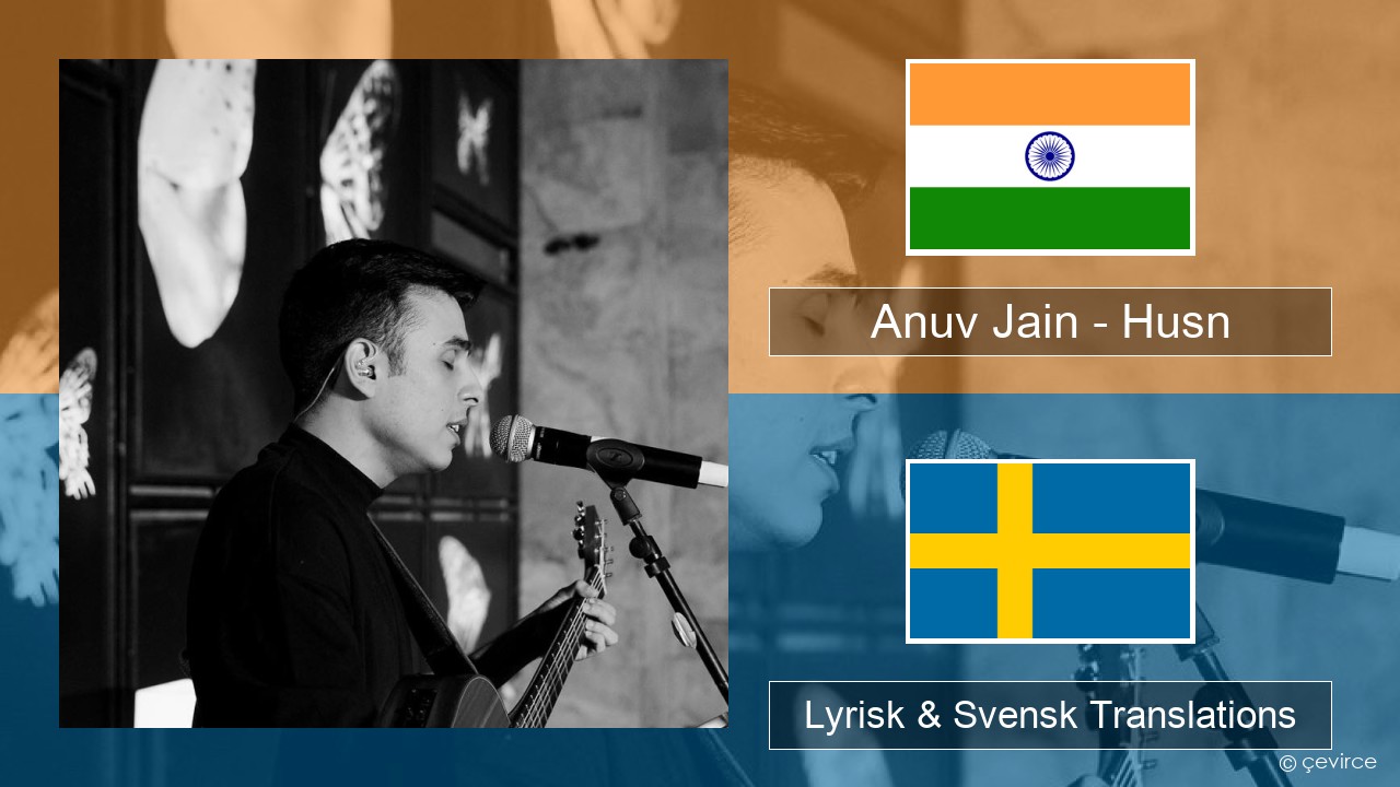 Anuv Jain – Husn Hindi Lyrisk & Svensk Translations