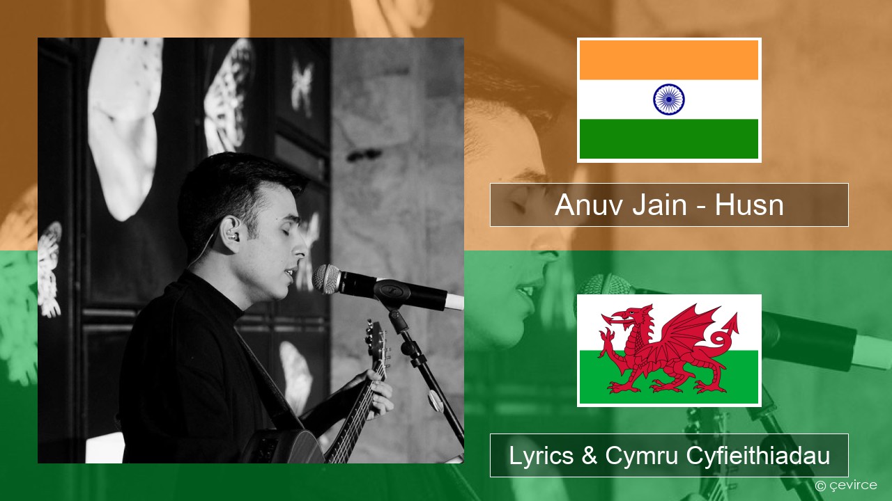 Anuv Jain – Husn Hindi Lyrics & Cymru Cyfieithiadau