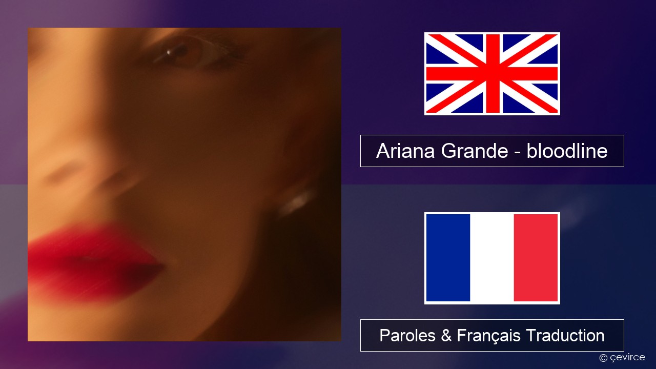 Ariana Grande – bloodline Anglais Paroles & Français Traduction