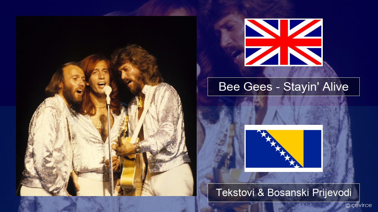 Bee Gees – Stayin’ Alive Engleski Tekstovi & Bosanski Prijevodi