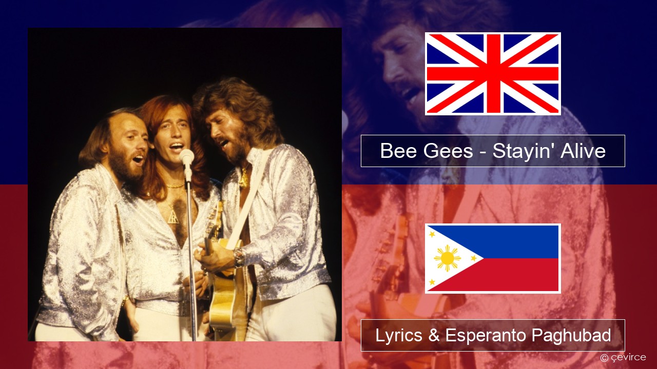 Bee Gees – Stayin’ Alive English Lyrics & Esperanto Paghubad