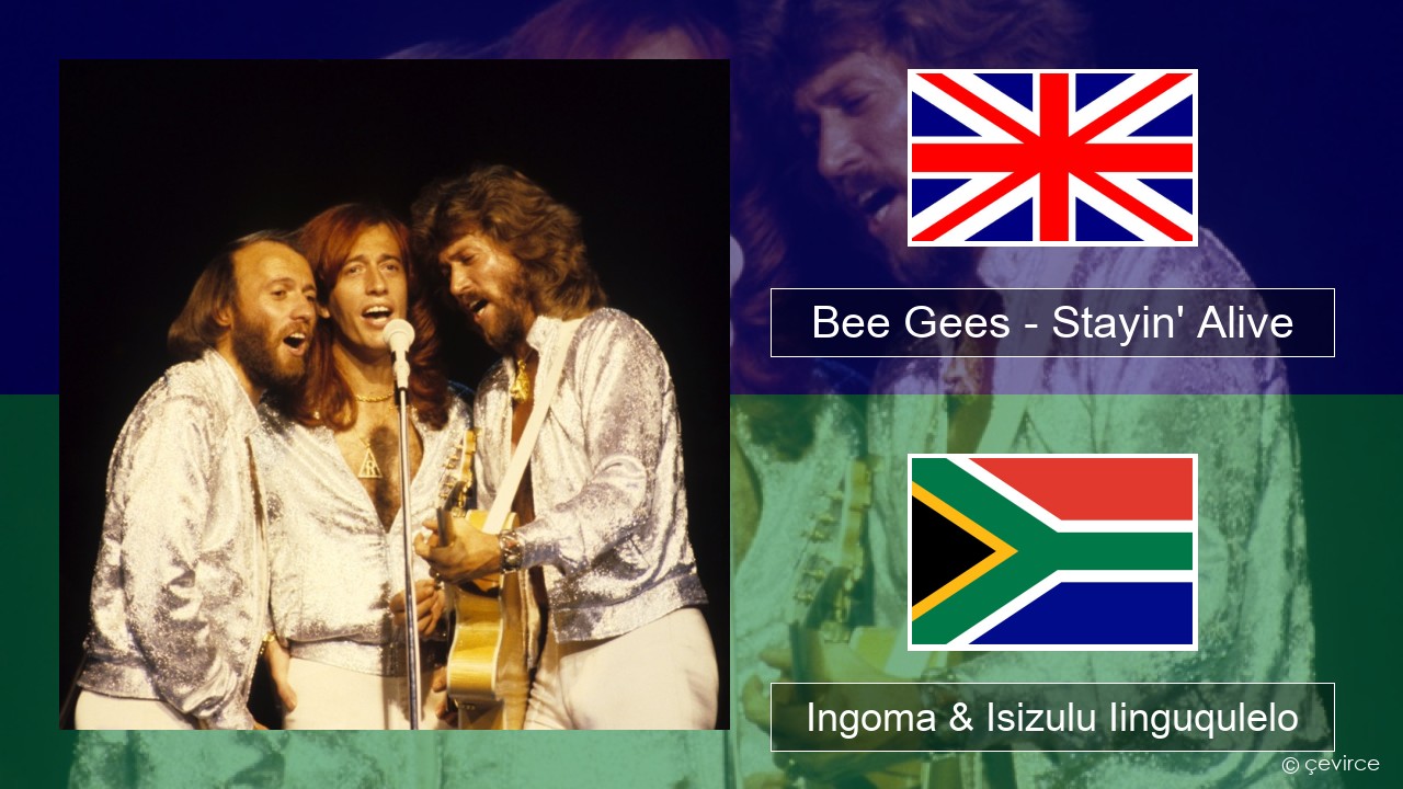 Bee Gees – Stayin’ Alive Isixhosa Ingoma & Isizulu Iinguqulelo