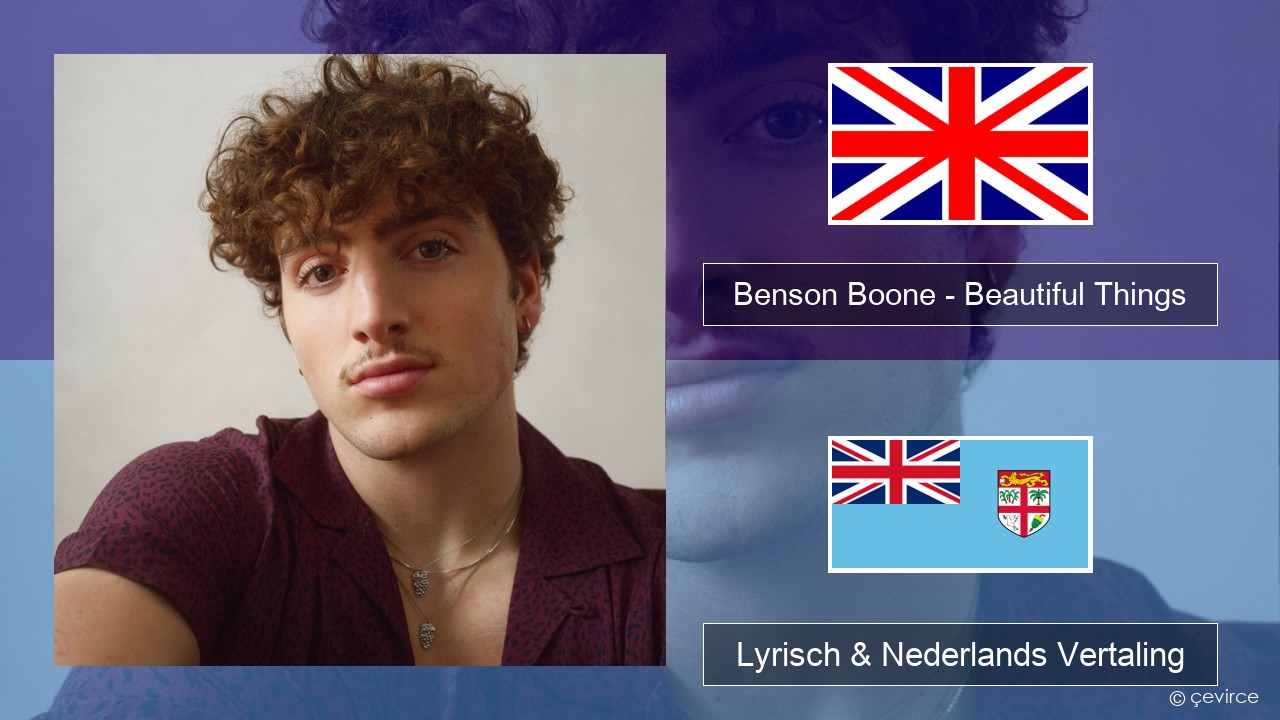 Benson Boone – Beautiful Things Engels Lyrisch & Nederlands Vertaling