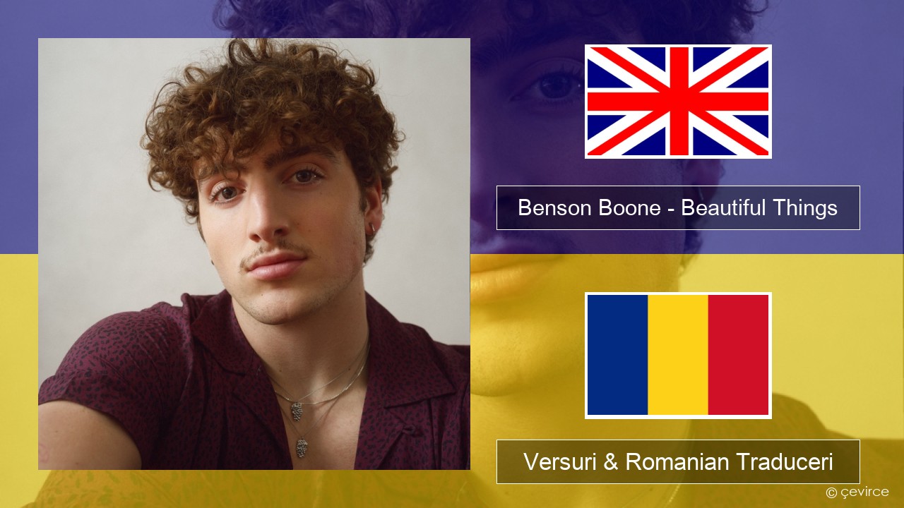 Benson Boone – Beautiful Things Română Versuri & Romanian Traduceri