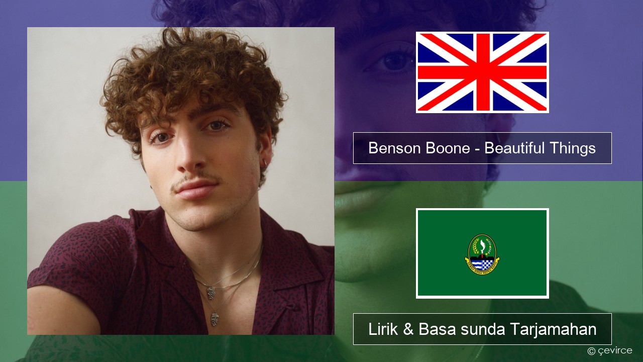 Benson Boone – Beautiful Things Basa inggris Lirik & Basa sunda Tarjamahan