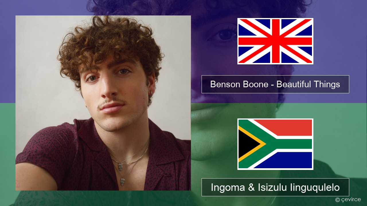 Benson Boone – Beautiful Things Isixhosa Ingoma & Isizulu Iinguqulelo