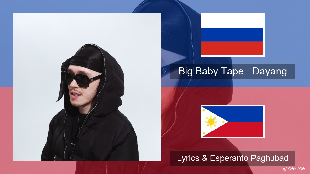 Big Baby Tape – Dayang Russian nga Lyrics & Esperanto Paghubad